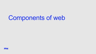 Components of web
 