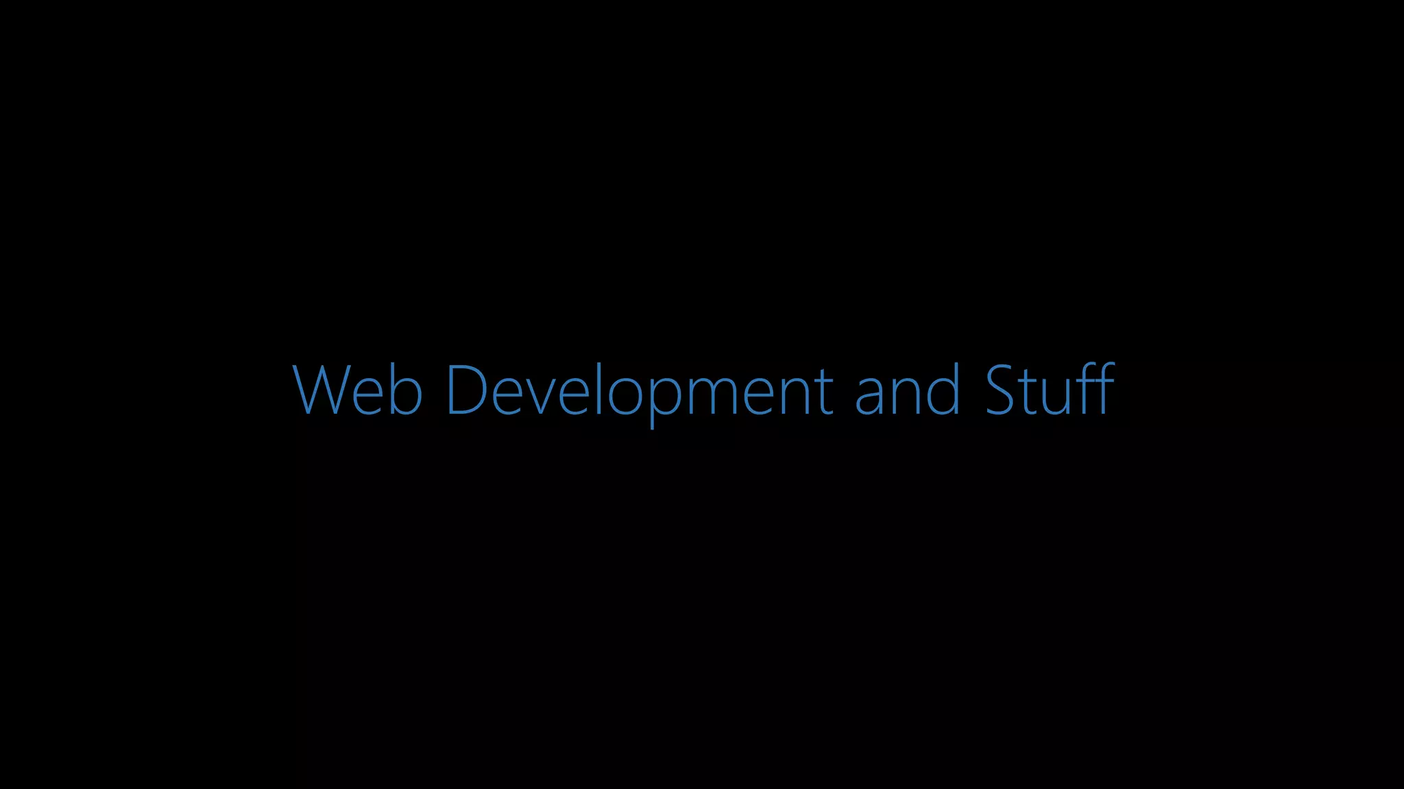 Web Development and Stuff
 