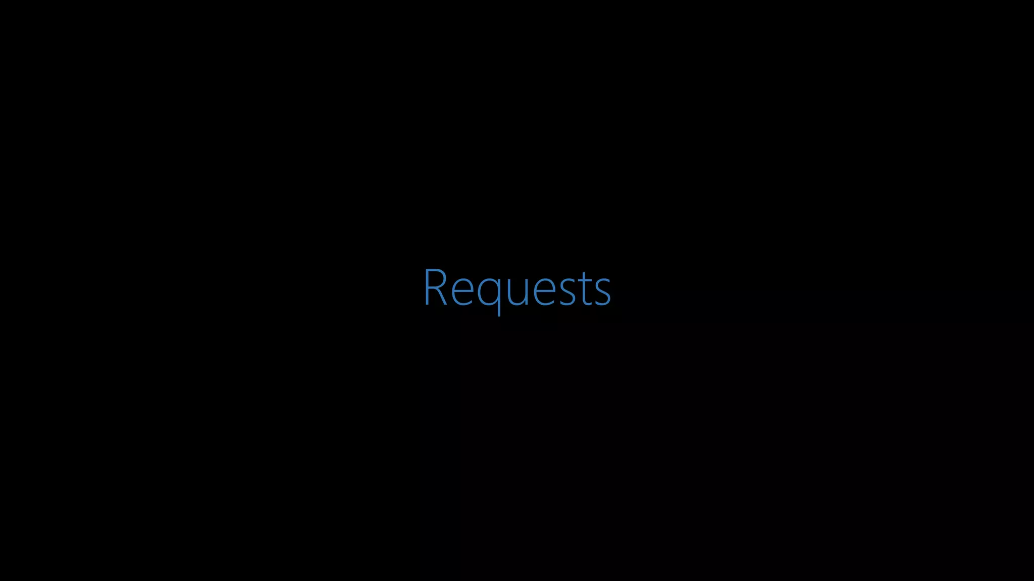 Requests
 