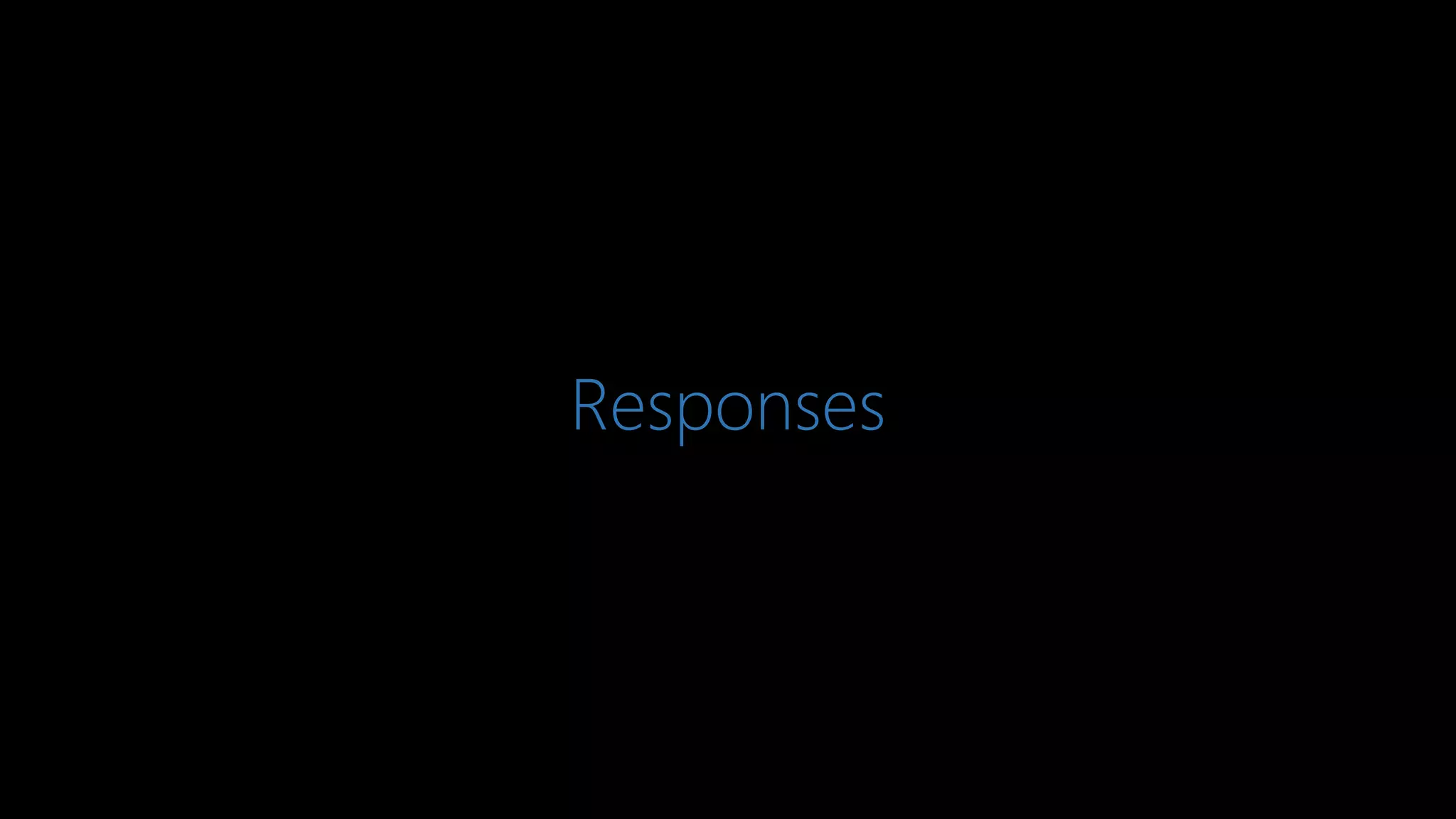 Responses
 