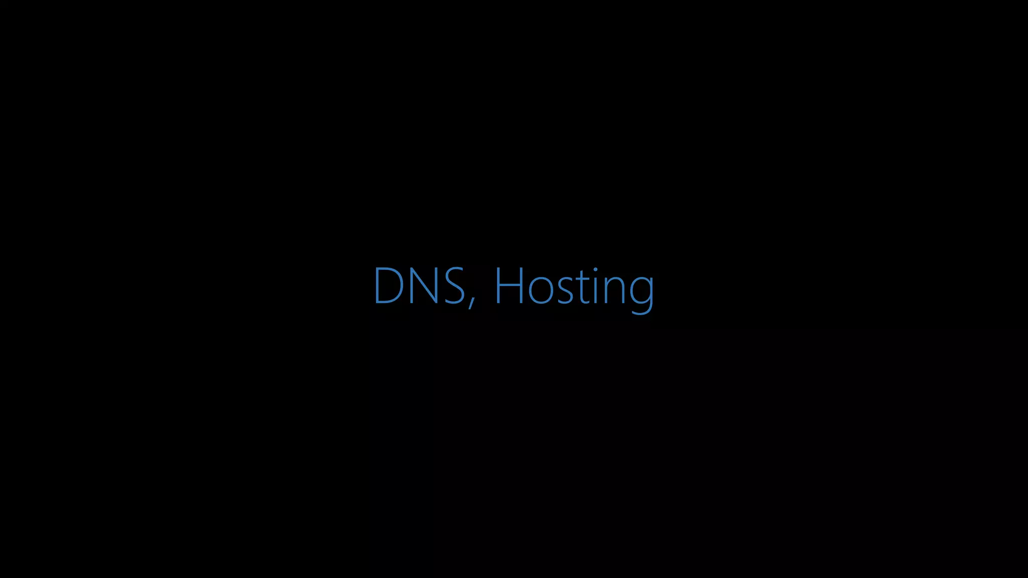 DNS, Hosting
 