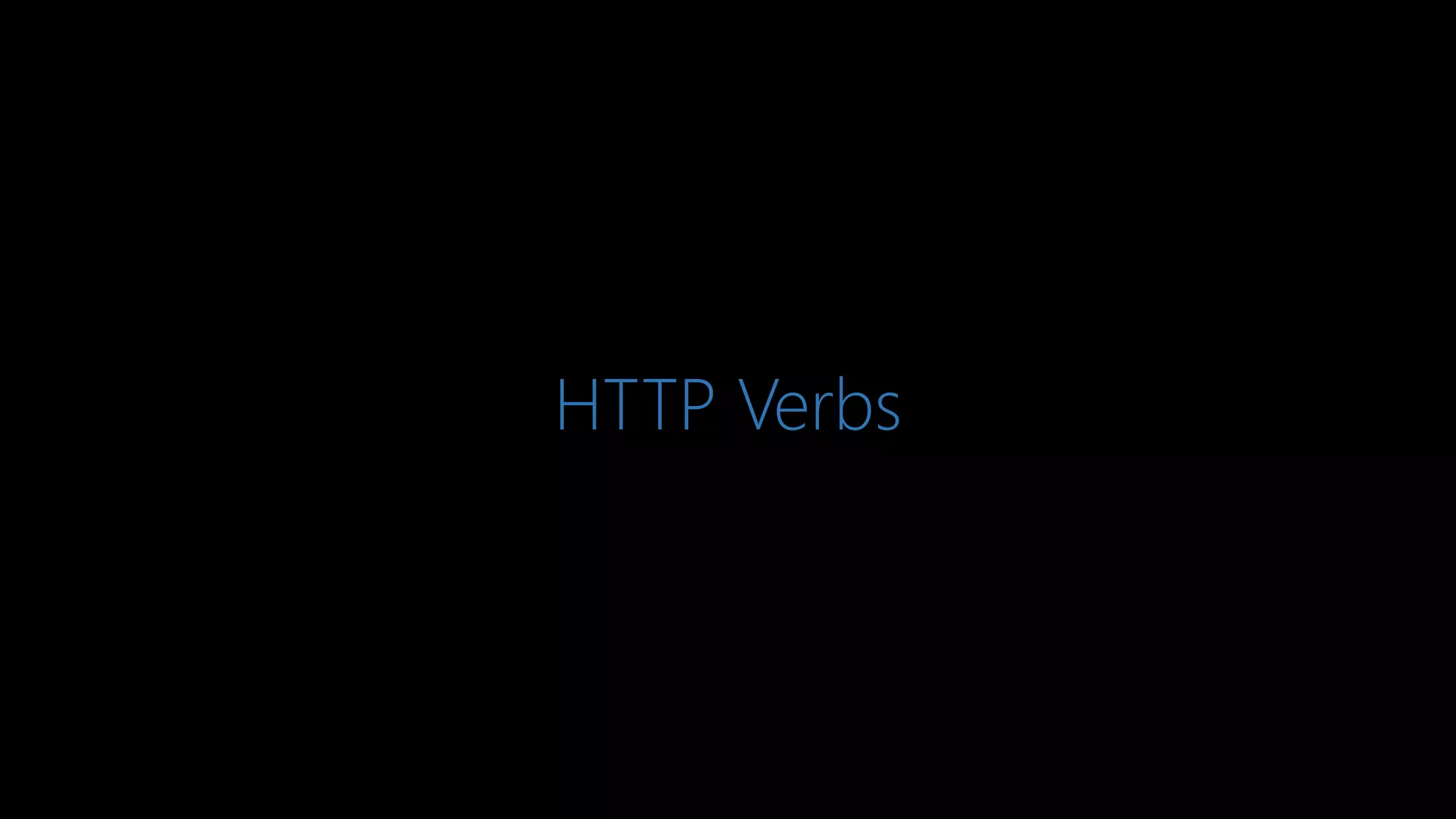 HTTP Verbs
 