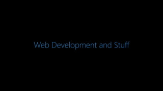 Web Development and Stuff
 