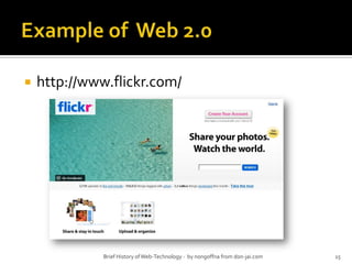 Example of  Web 2.0http://www.flickr.com/Brief History of Web-Technology -  by nongoffna from don-jai.com15