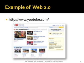 Example of  Web 2.0http://www.youtube.com/Brief History of Web-Technology -  by nongoffna from don-jai.com16