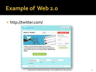 Example of  Web 2.0http://twitter.com/Brief History of Web-Technology -  by nongoffna from don-jai.com17