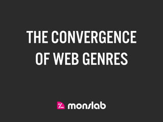 THE CONVERGENCE
 OF WEB GENRES
 
