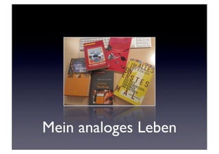 Mein analoges Leben
 