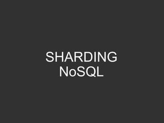 SHARDING
NoSQL
24	

© OCTO 2014

 