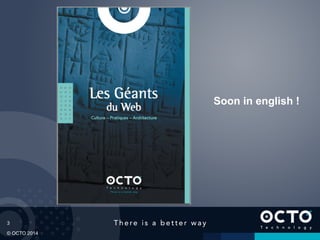 Soon in english !

3	

© OCTO 2014

 