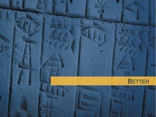 BETTER

75	

© OCTO 2014

 