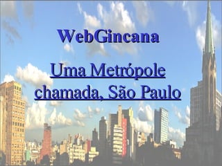 WebGincana Uma Metrópole chamada, São Paulo 