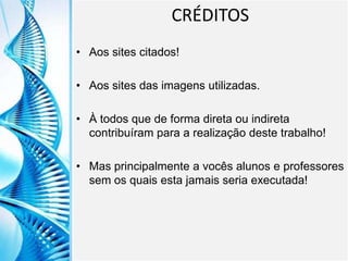 Clique para editar o título mestre
Clique para editar o estilo do
subtítulo mestre
6/9/2013 27
CRÉDITOS
• Aos sites citados!
• Aos sites das imagens utilizadas.
• À todos que de forma direta ou indireta
contribuíram para a realização deste trabalho!
• Mas principalmente a vocês alunos e professores
sem os quais esta jamais seria executada!
 