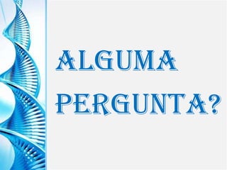 Clique para editar o título mestre
Clique para editar o estilo do
subtítulo mestre
6/9/2013 29
Alguma
Pergunta?
 