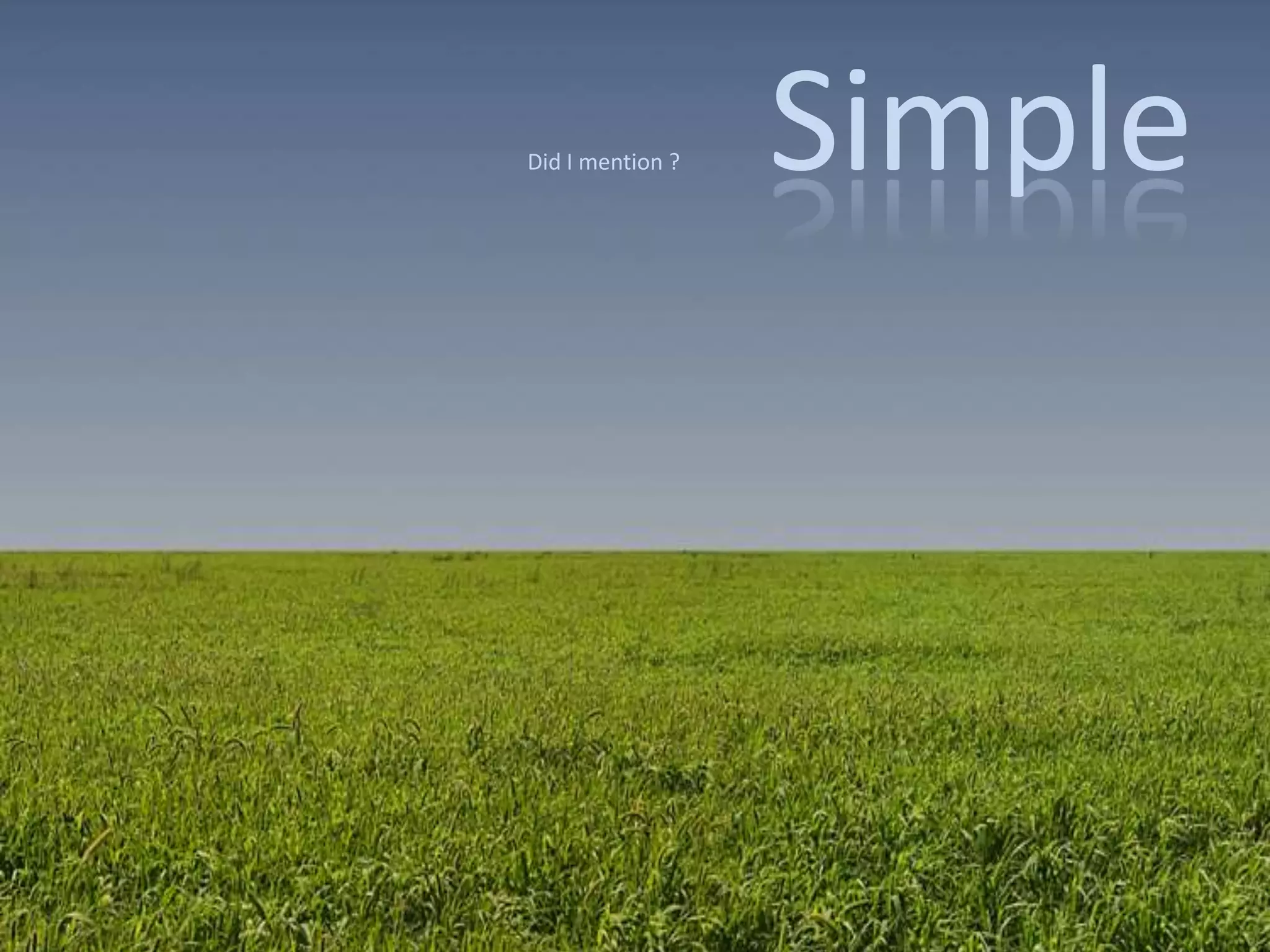 Did I mention ?                Simple