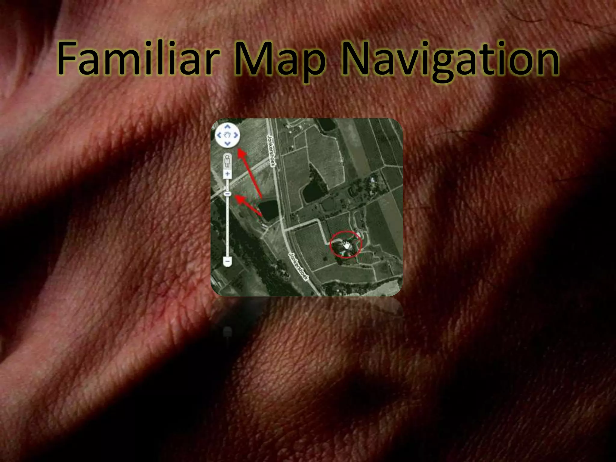 Familiar Map Navigation