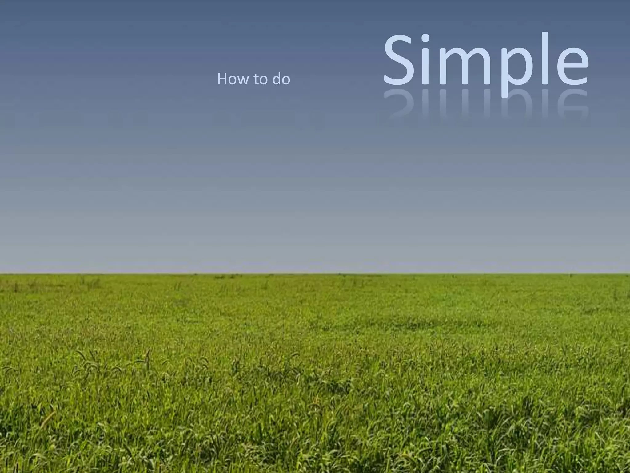 How to do                       Simple