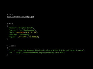 > this
http://uberhost.de/webgl.pdf



> meta
{
  "author": "Stephan Seidt",
  "twitter": "evilhackerdude",
  "date": new Date(2010, 2, 20),
  "barcamp": "nuremberg",
  "wgs84": [49.428667, 11.018128]
}



> license
{
  "title": "Creative Commons Attribution-Share Alike 3.0 United States License",
  "url": "http://creativecommons.org/licenses/by-sa/3.0/us/"
}
 