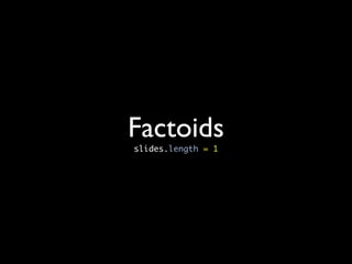 Factoids
slides.length = 1
 