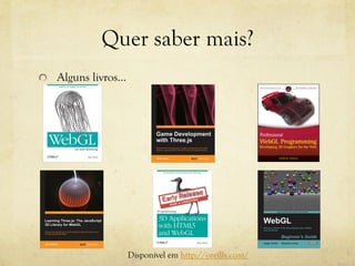 Quer saber mais?
!

Alguns livros…

Disponível em http://oreilly.com/

 