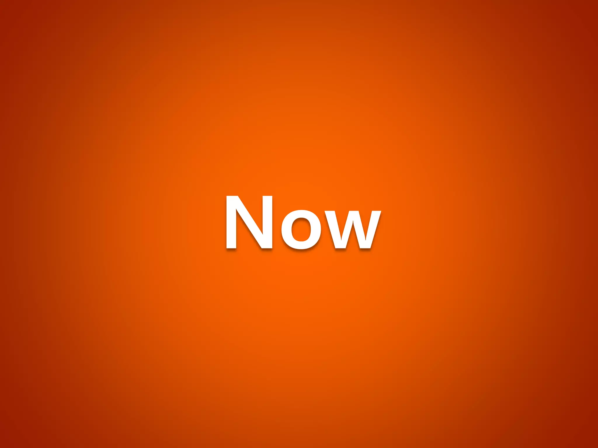 Now  