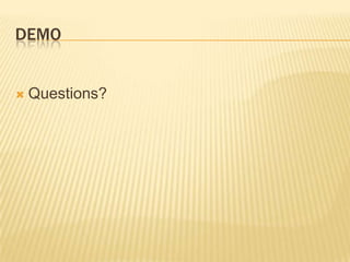 DEMO
 Questions?
 