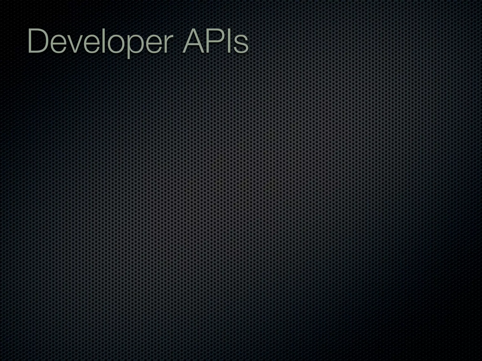 Developer APIs
 