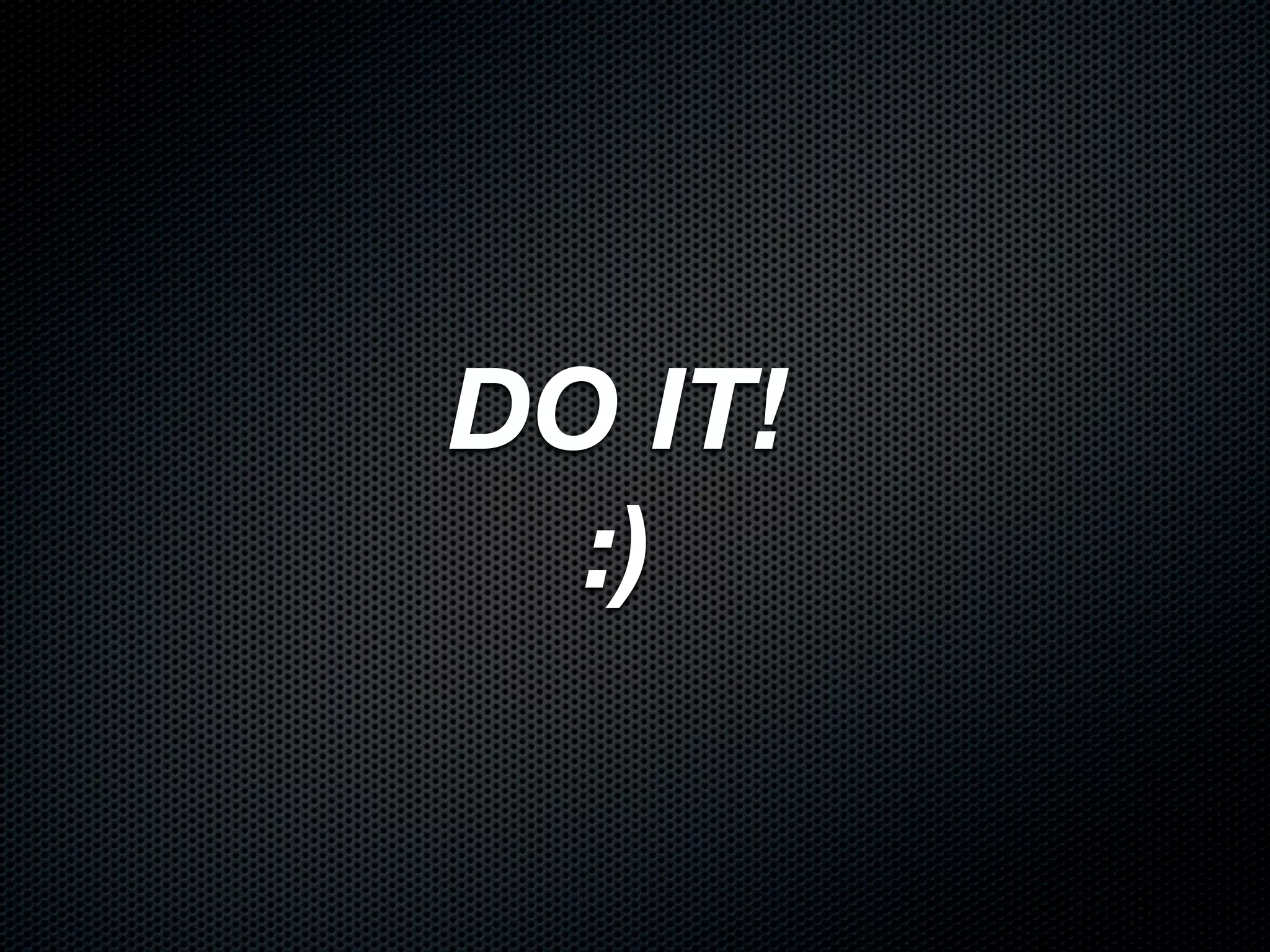 DO IT!
  :)
 