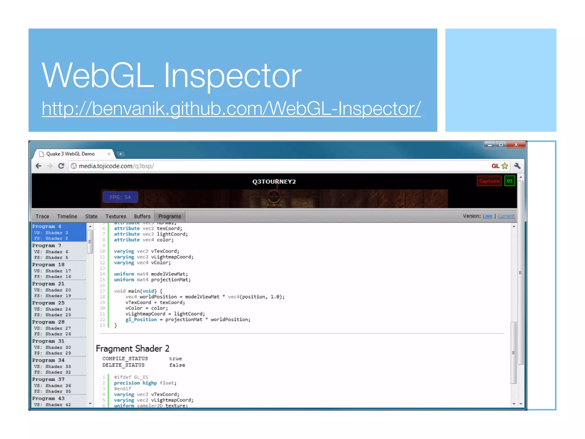 WebGL Inspector
http://benvanik.github.com/WebGL-Inspector/
 