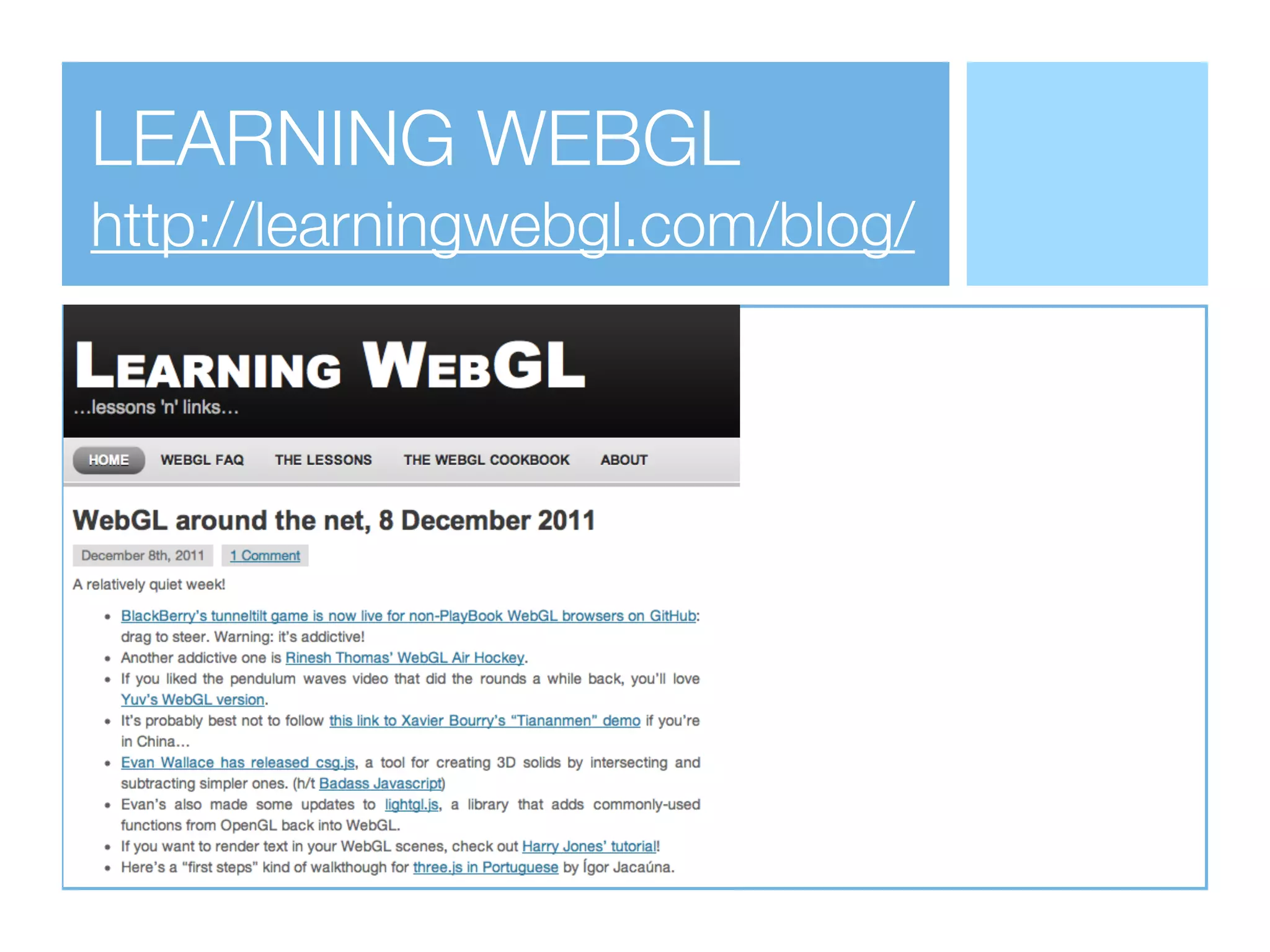 LEARNING WEBGL
http://learningwebgl.com/blog/
 