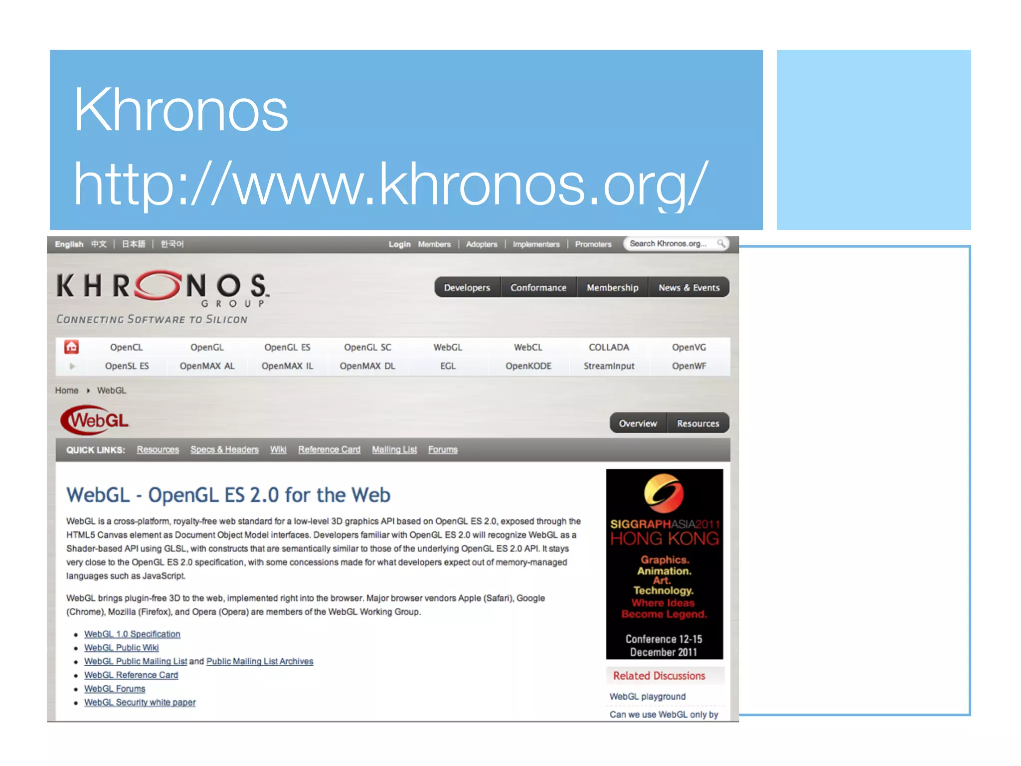 Khronos
http://www.khronos.org/
 