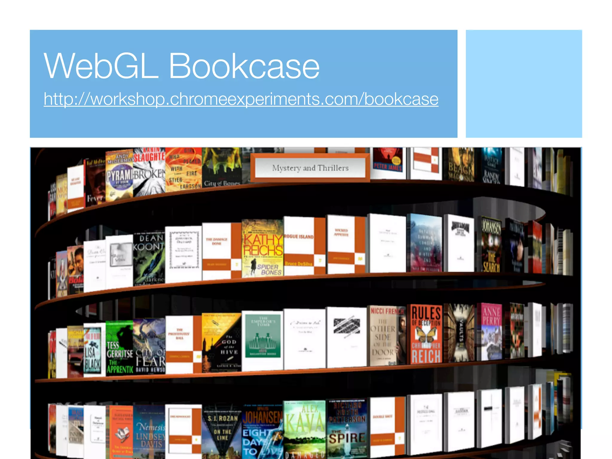 WebGL Bookcase
http://workshop.chromeexperiments.com/bookcase
 