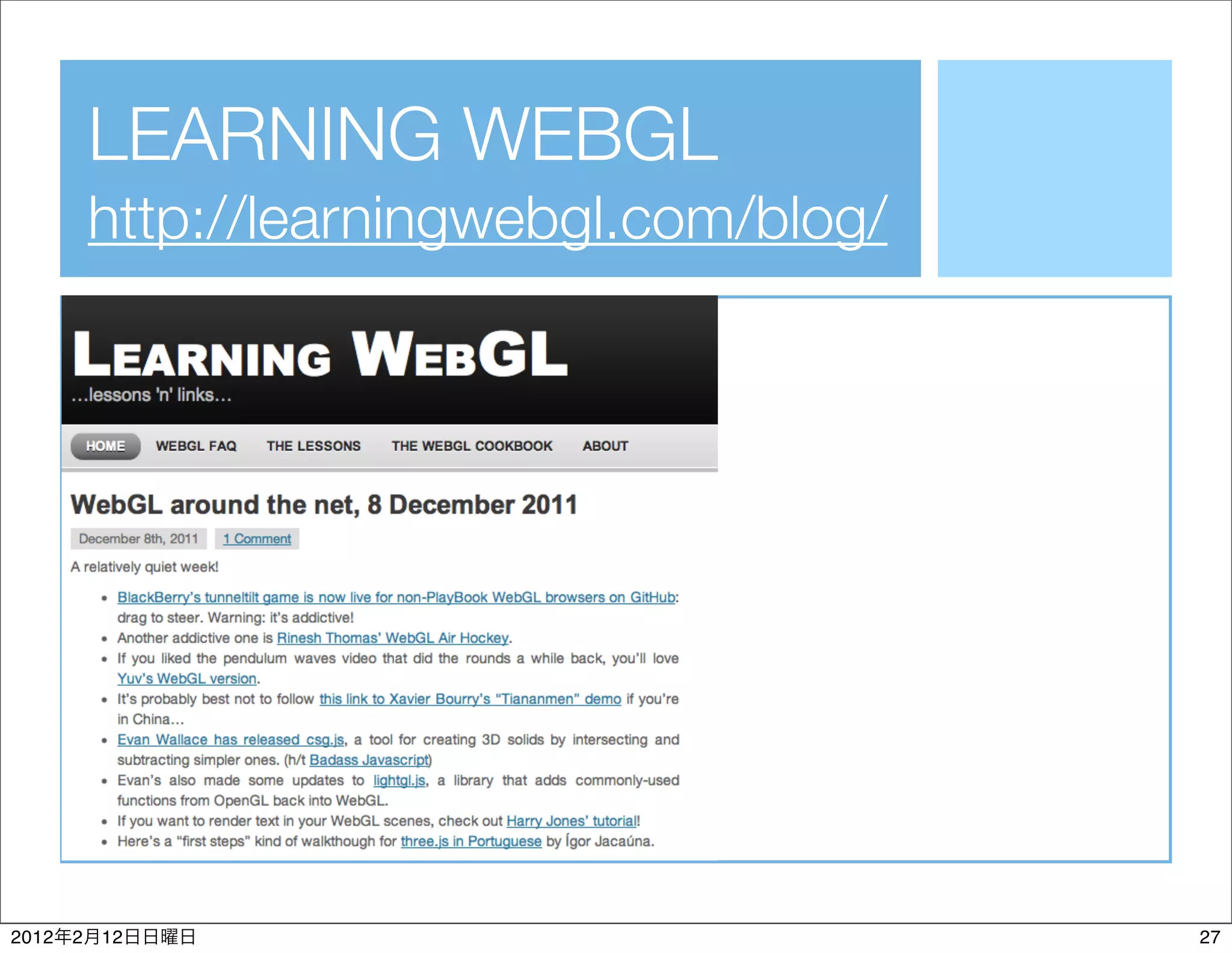 LEARNING WEBGL
           http://learningwebgl.com/blog/




2012   2   12                               27
 