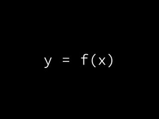 y = f(x)
 