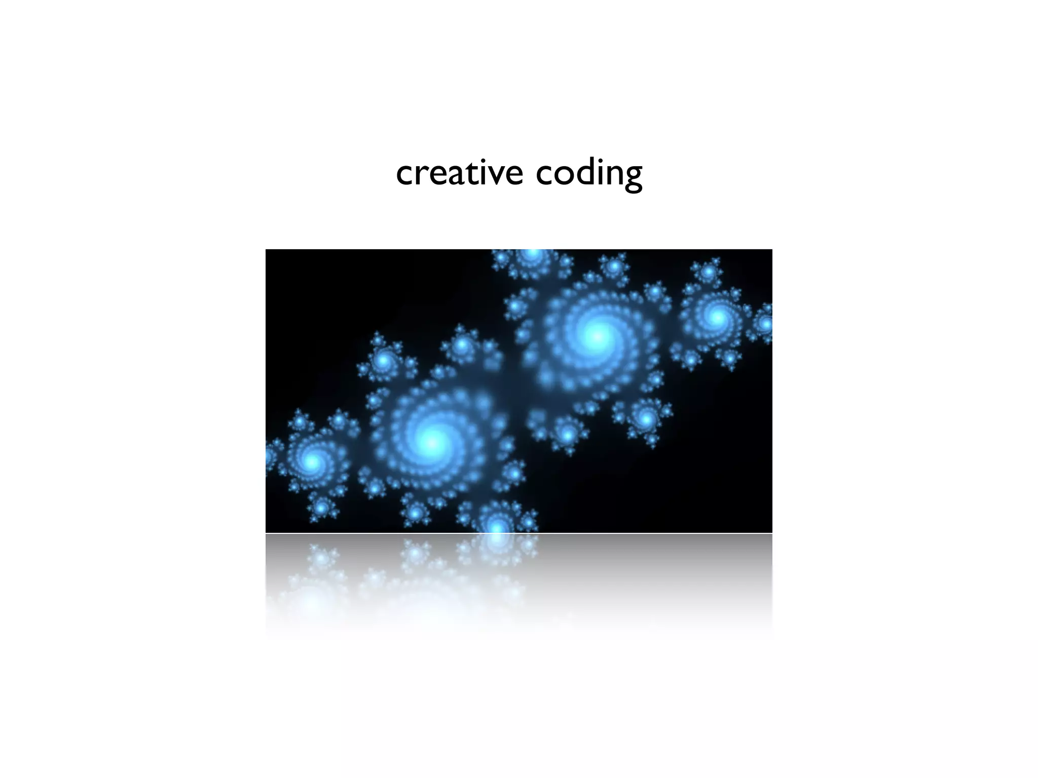 creative coding
 