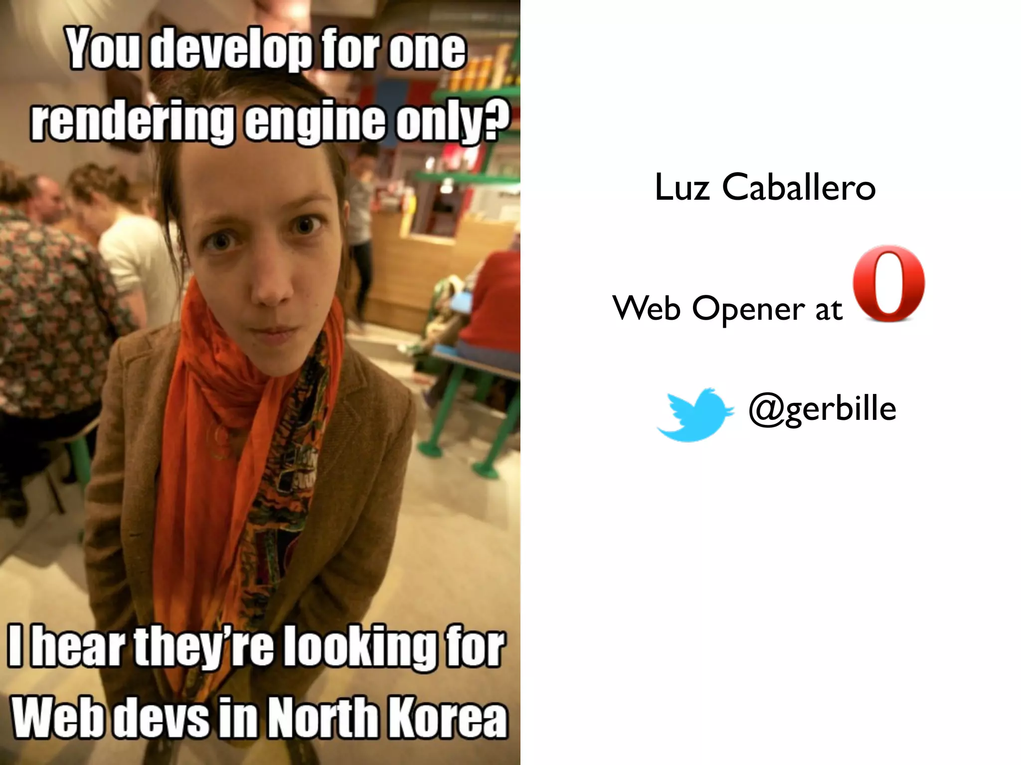 Luz Caballero


Web Opener at

       @gerbille
 