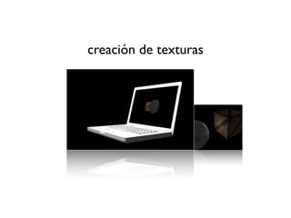 creación de texturas
 