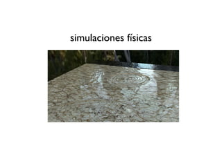 simulaciones físicas
 