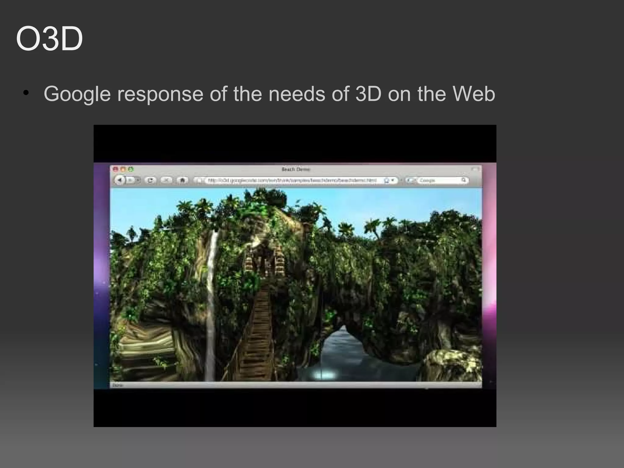 O3D Google response of the needs of 3D on the Web 