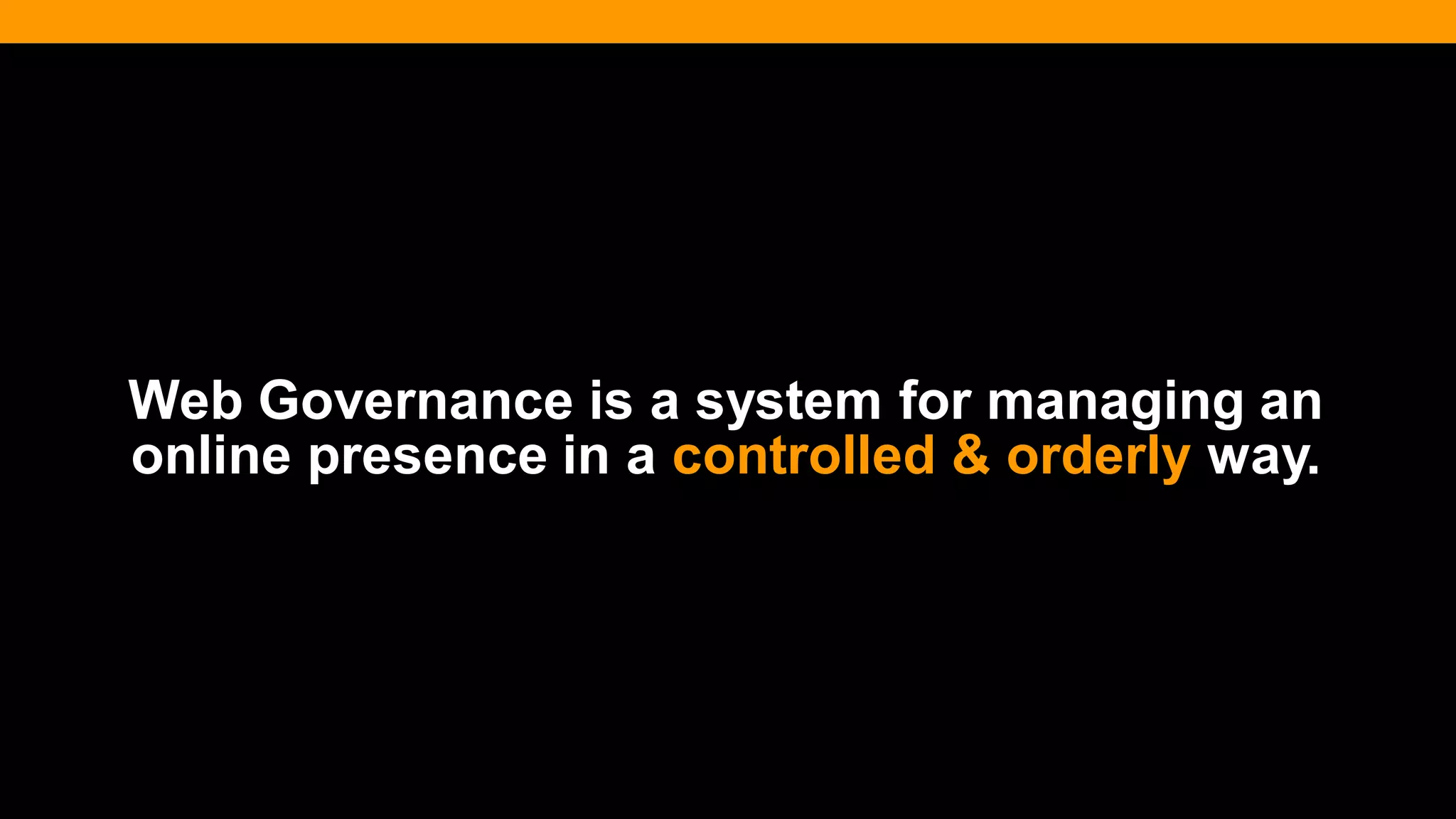 @diffily | @siteimprove | #WebGovernance 
Web Governance is a system for managing an online presence in a controlled & orderly way.  