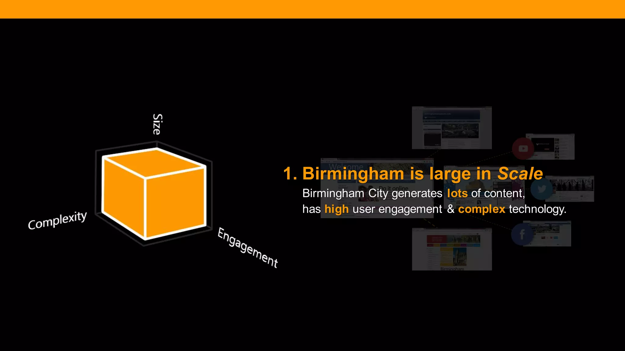@diffily | @siteimprove | #WebGovernance 
1. Birmingham is large in Scale 
Birmingham City generates lots of content, has high user engagement & complex technology.  