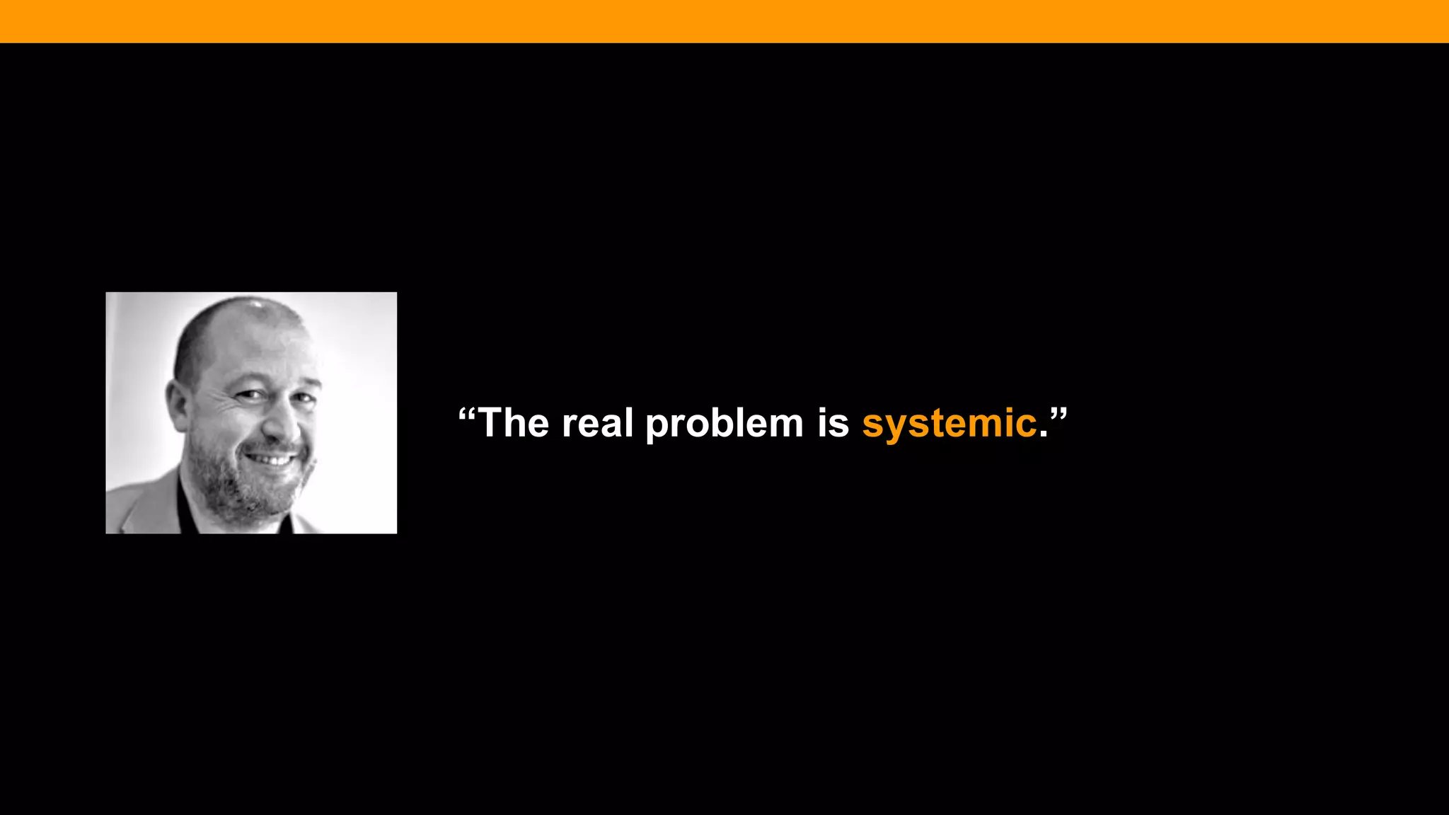 @diffily | @siteimprove | #WebGovernance 
“The real problem is systemic.”  