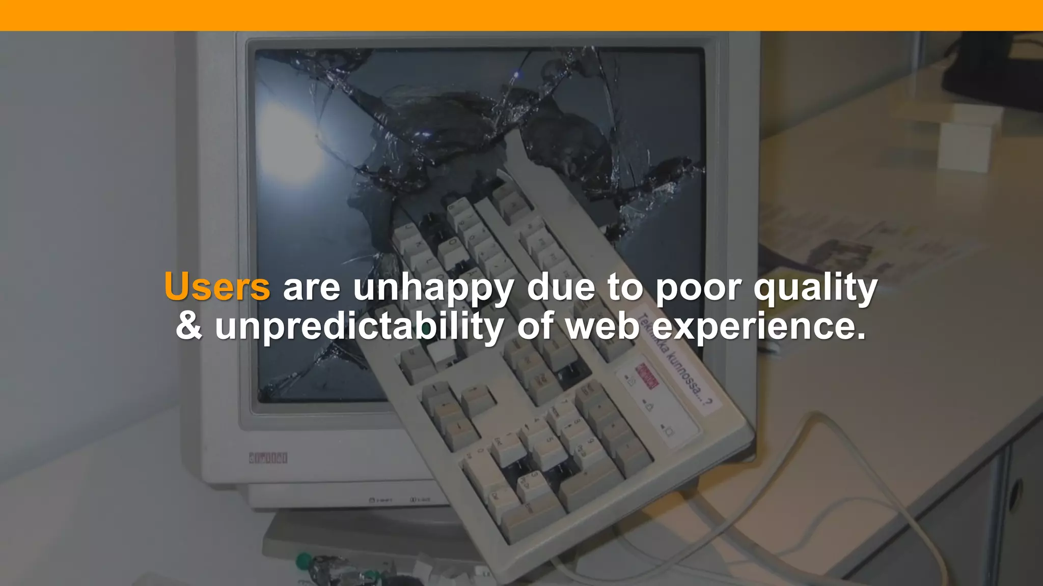 @diffily | @siteimprove | #WebGovernance@diffily | @siteimprove | #WebGovernance
Users are unhappy due to poor quality
& unpredictability of web experience.
 
