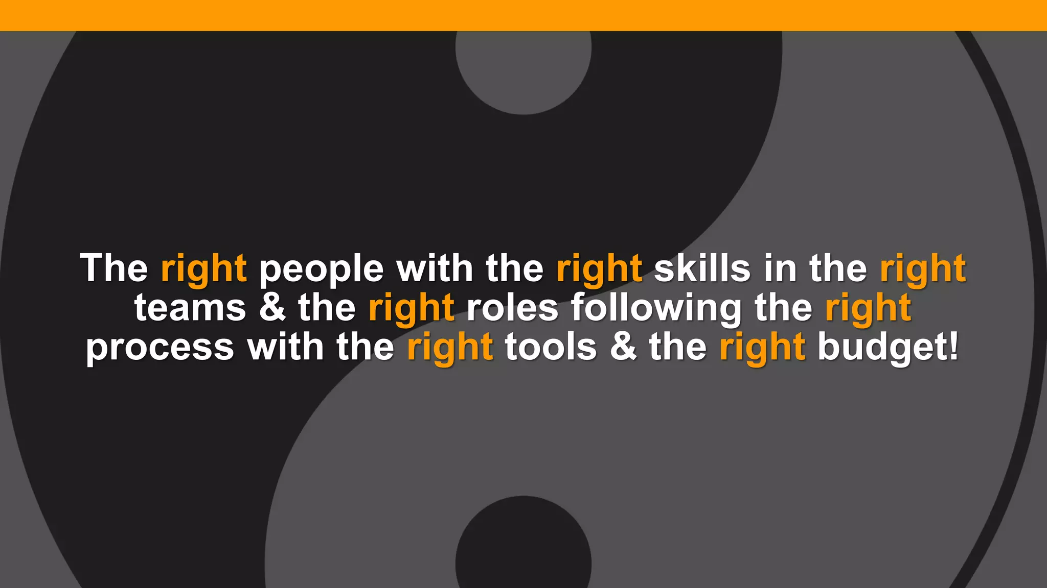 @diffily | @siteimprove | #WebGovernance@diffily | @siteimprove | #WebGovernance
The right people with the right skills in the right
teams & the right roles following the right
process with the right tools & the right budget!
 