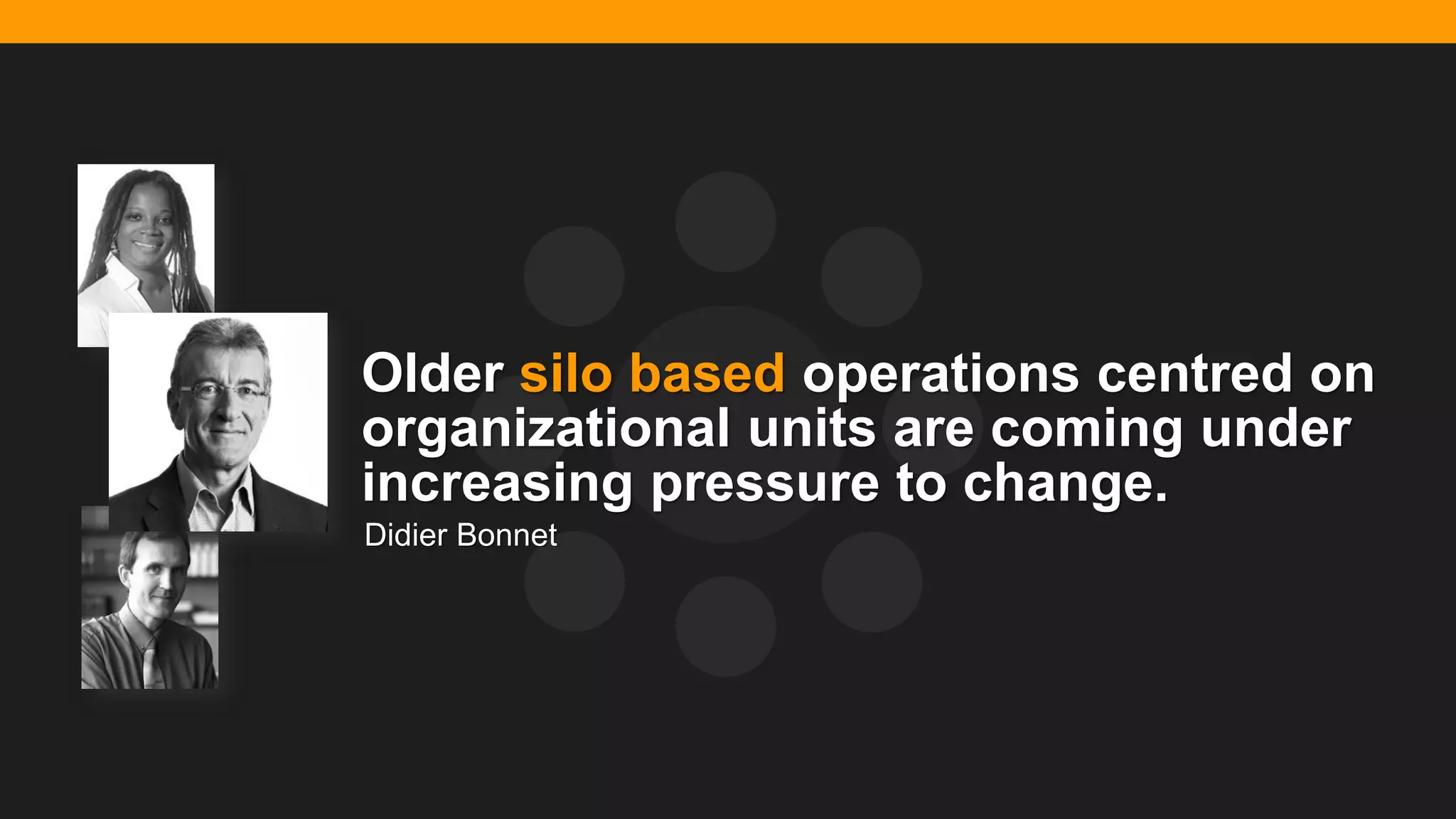 @diffily | @siteimprove | #WebGovernance@diffily | @siteimprove | #WebGovernance
Older silo based operations centred on
organizational units are coming under
increasing pressure to change.
Didier Bonnet
 