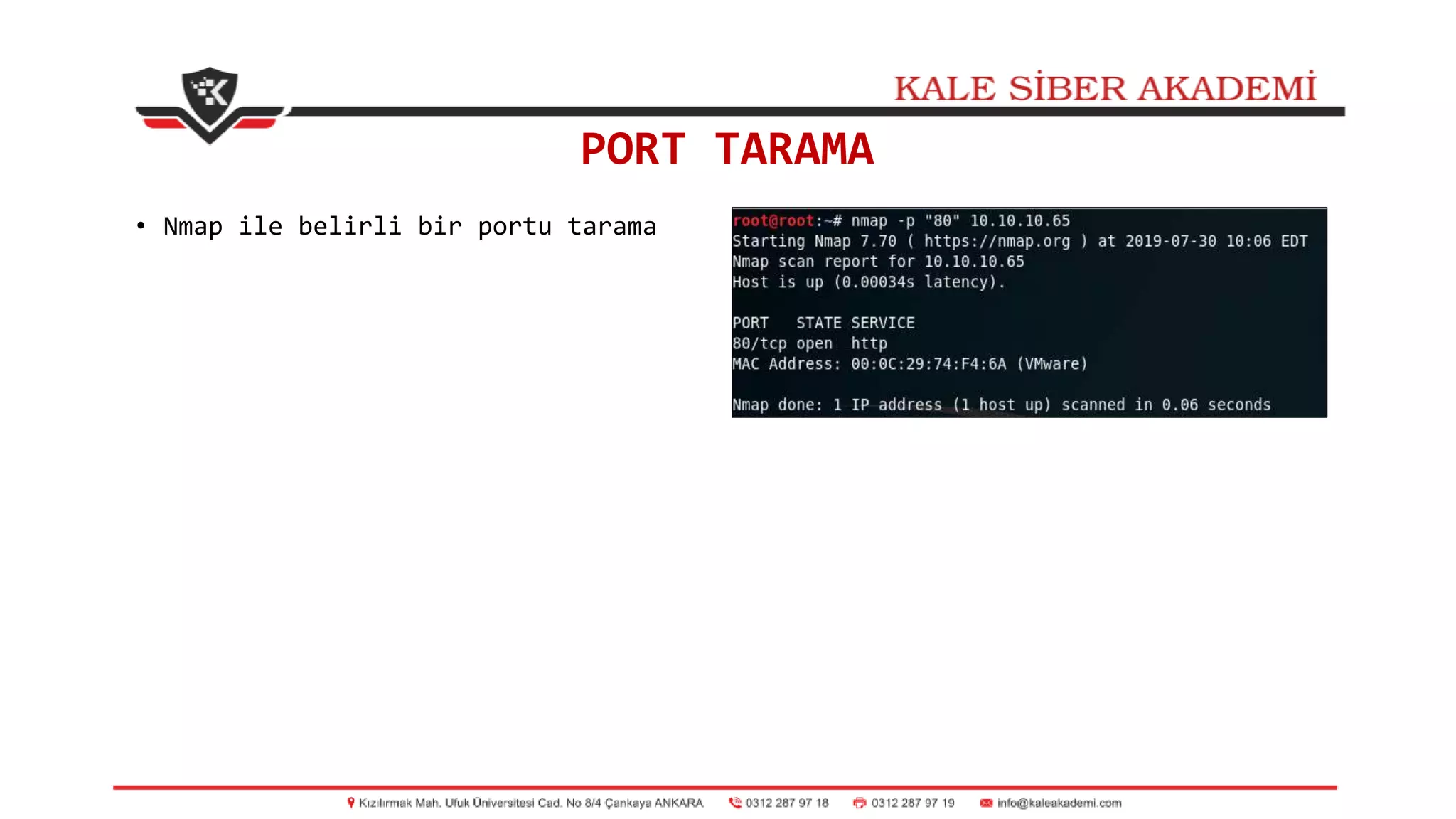 PORT TARAMA
• Nmap ile belirli bir portu tarama
 
