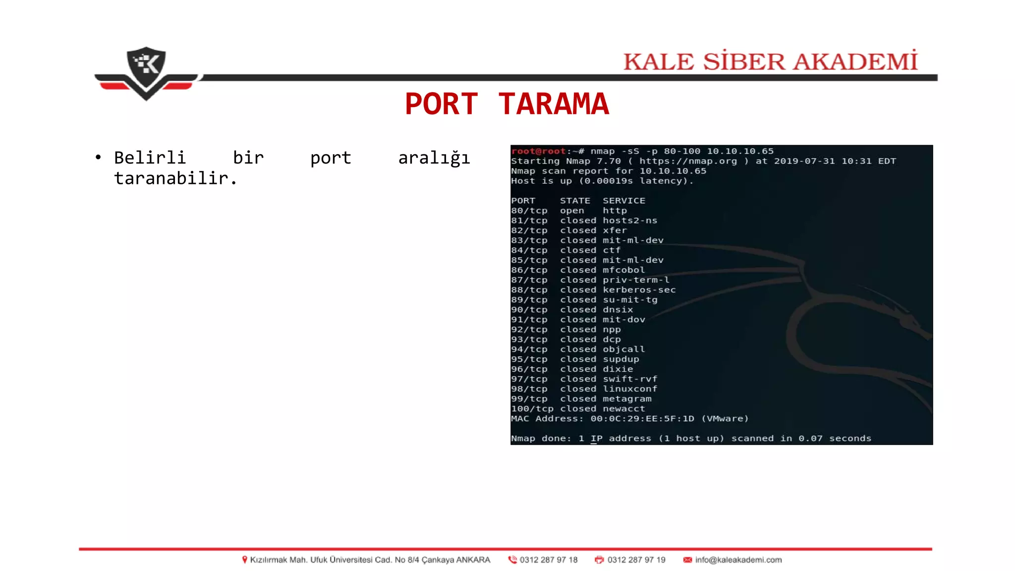 PORT TARAMA
• Belirli bir port aralığı
taranabilir.
 