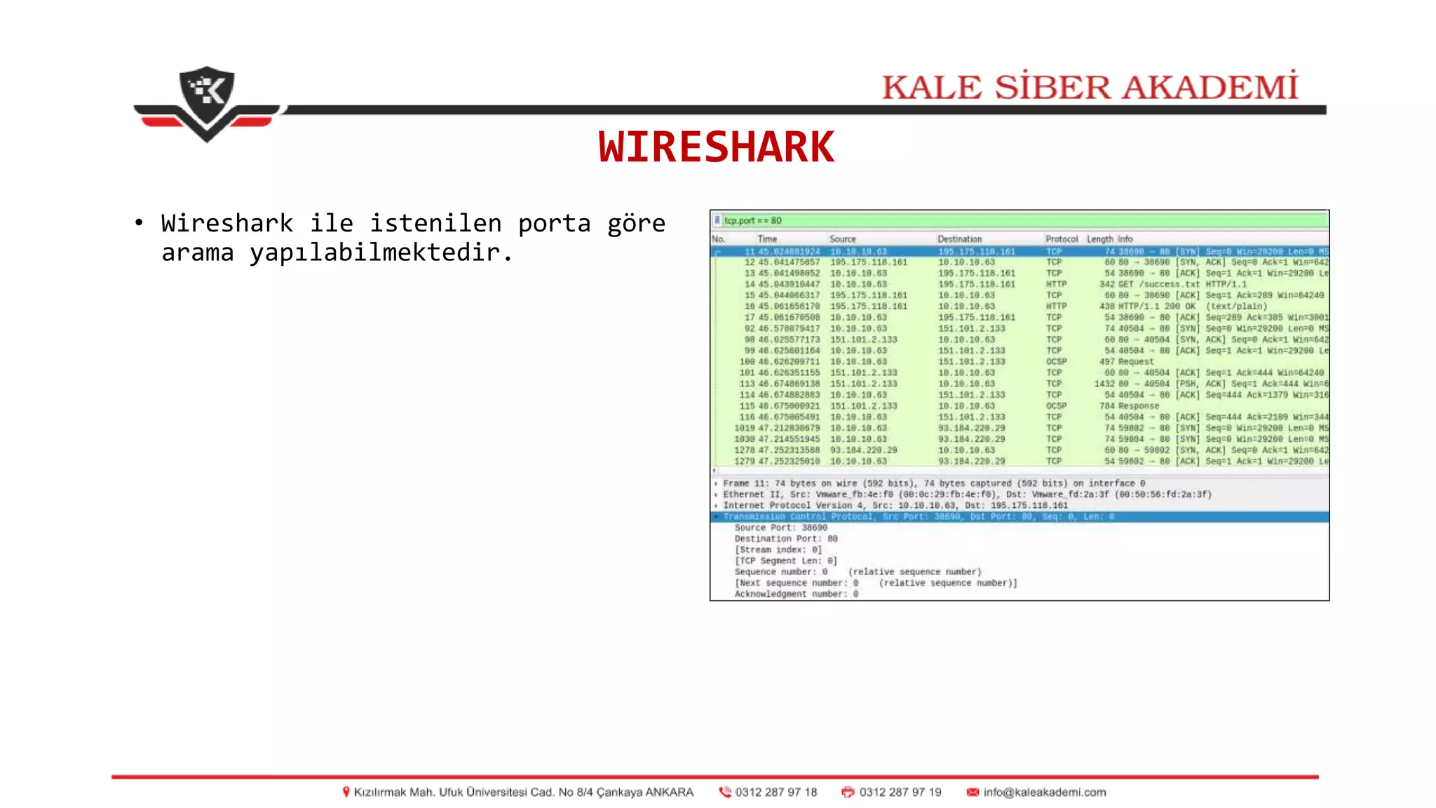 WIRESHARK
• Wireshark ile istenilen porta göre
arama yapılabilmektedir.
 