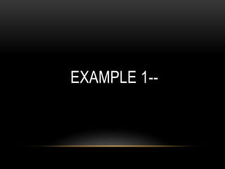 EXAMPLE 1--
 