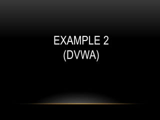 EXAMPLE 2
(DVWA)
 
